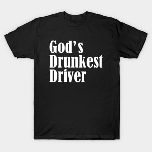Gods Drunkest Driver T-Shirt